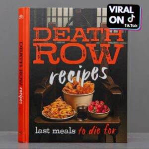 Death Row Recipes: Last Meals to Die For